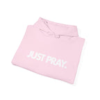 "Just Pray." Hoodie